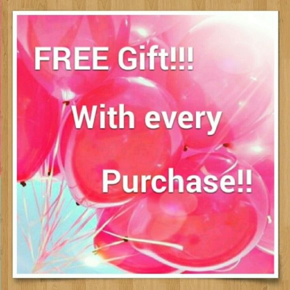 Free Gift with EVERY Purchase!!!